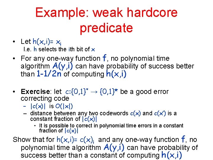 Example: weak hardcore predicate • Let h(x, i)= xi I. e. h selects the