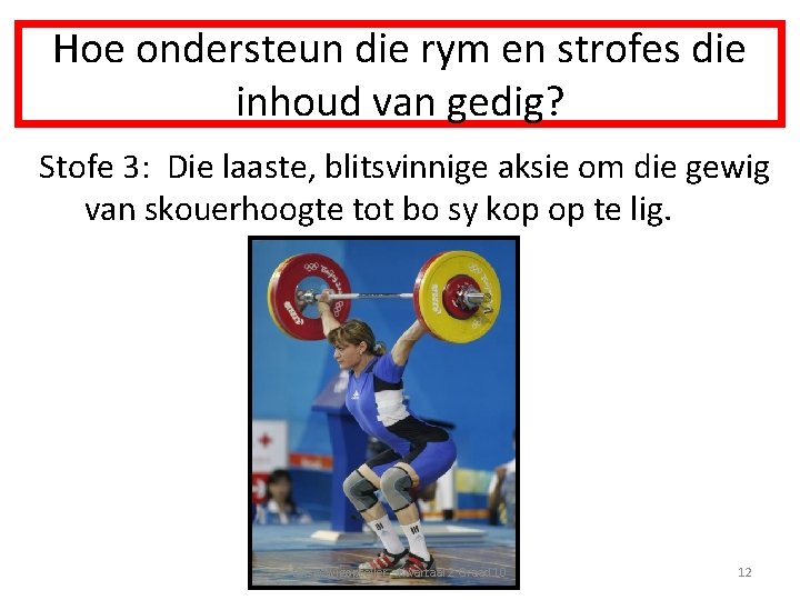 Hoe ondersteun die rym en strofes die inhoud van gedig? Stofe 3: Die laaste,