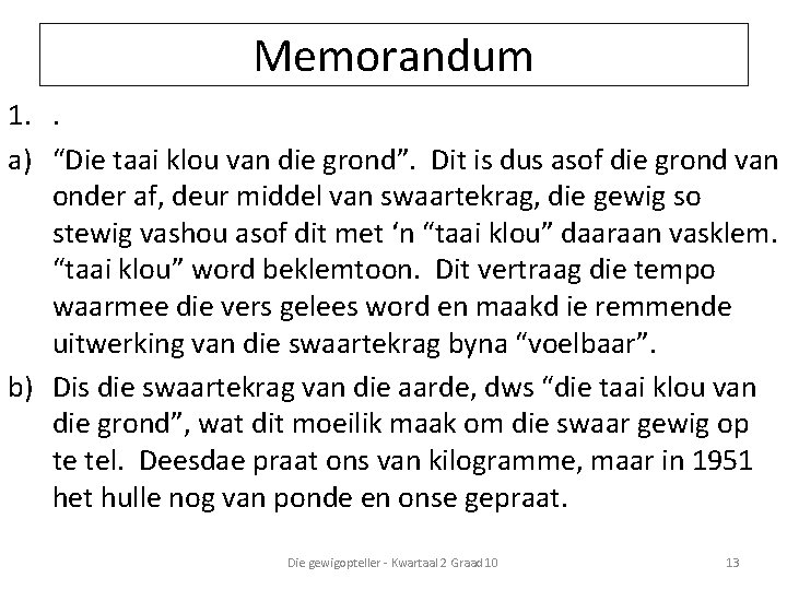 Memorandum 1. . a) “Die taai klou van die grond”. Dit is dus asof