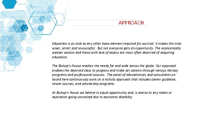 APPROACH Education is as vital as any other basic element required for survival. It