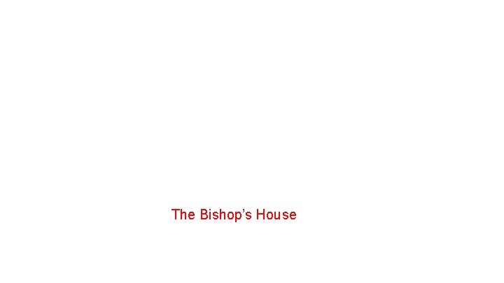 The Bishop’s House 