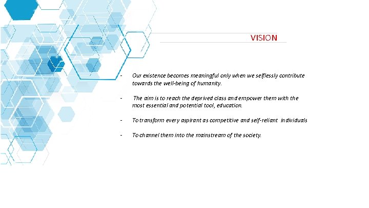 VISION - Our existence becomes meaningful only when we selflessly contribute towards the well-being