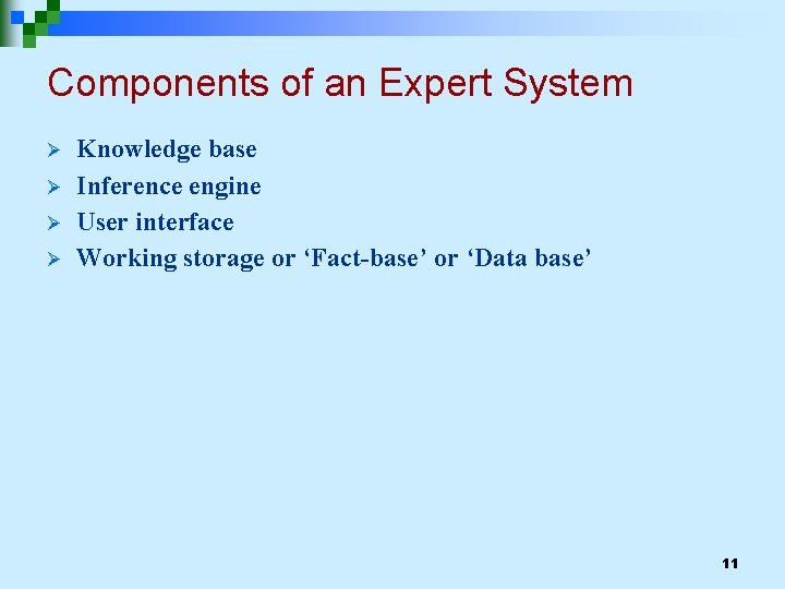 Components of an Expert System Ø Ø Knowledge base Inference engine User interface Working