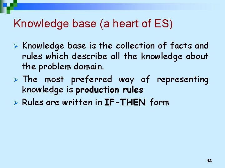 Knowledge base (a heart of ES) Ø Ø Ø Knowledge base is the collection