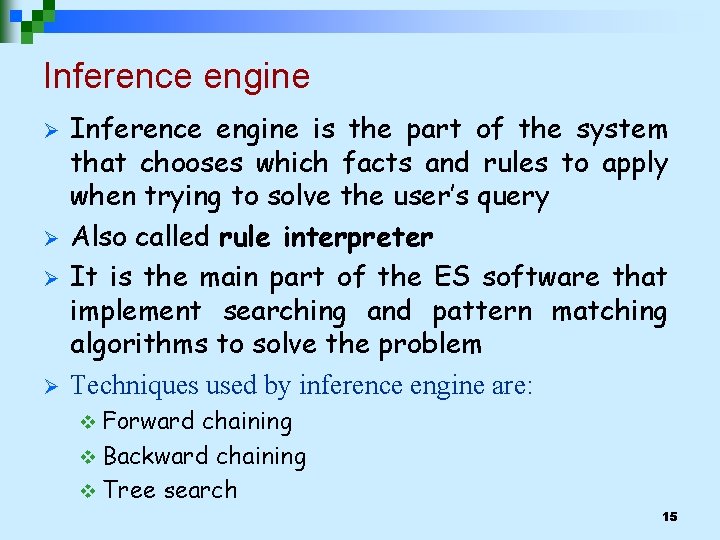 Inference engine Ø Ø Inference engine is the part of the system that chooses