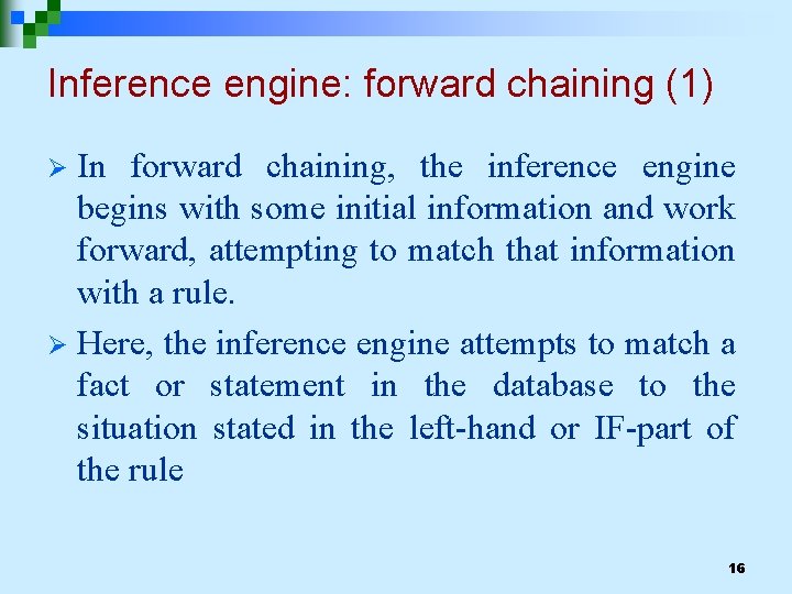 Inference engine: forward chaining (1) In forward chaining, the inference engine begins with some