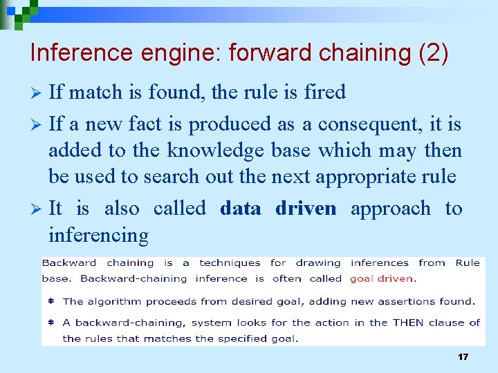 Inference engine: forward chaining (2) If match is found, the rule is fired Ø