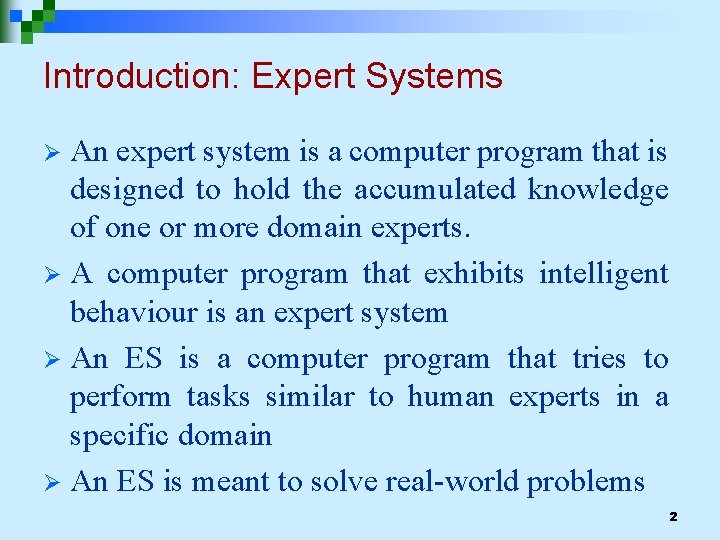 Introduction: Expert Systems An expert system is a computer program that is designed to