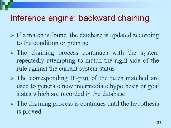 Inference engine: backward chaining Ø Ø If a match is found, the database is