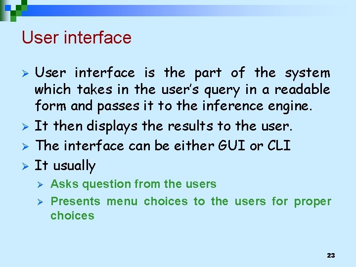 User interface Ø Ø User interface is the part of the system which takes