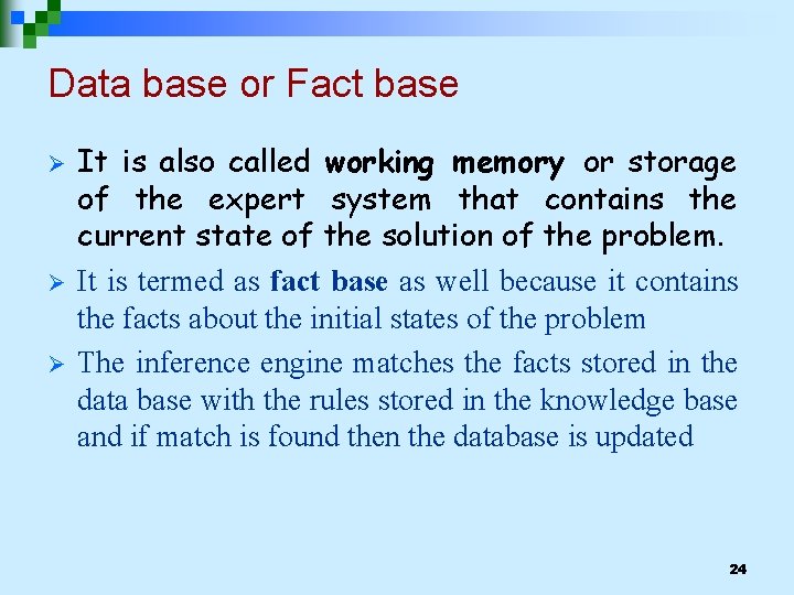 Data base or Fact base Ø Ø Ø It is also called working memory