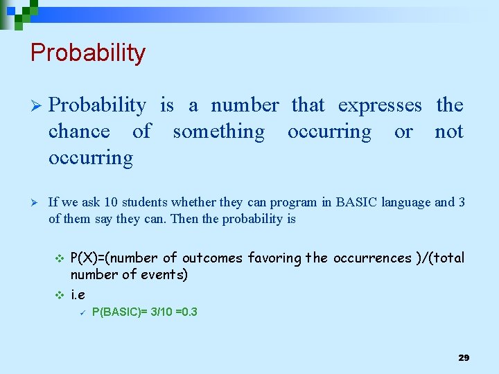 Probability Ø Probability is a number that expresses the chance of something occurring or