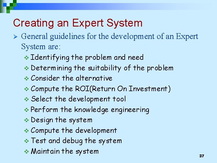 Creating an Expert System Ø General guidelines for the development of an Expert System