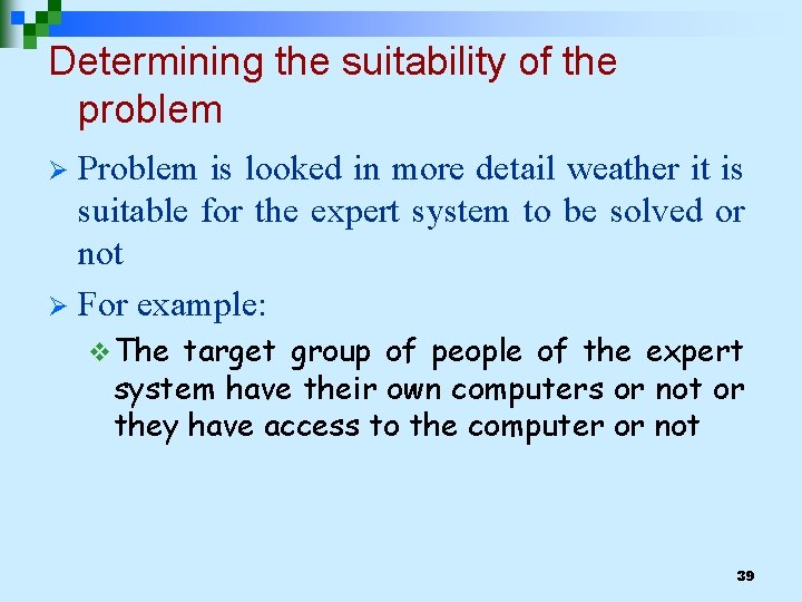 Determining the suitability of the problem Problem is looked in more detail weather it