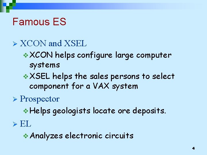 Famous ES Ø XCON and XSEL v XCON helps configure large computer systems v