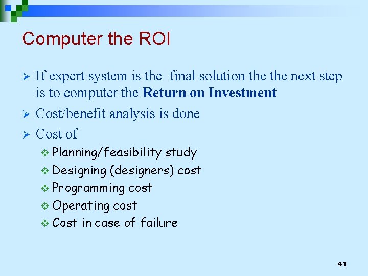 Computer the ROI Ø Ø Ø If expert system is the final solution the