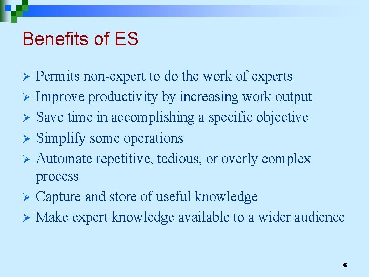 Benefits of ES Ø Ø Ø Ø Permits non-expert to do the work of