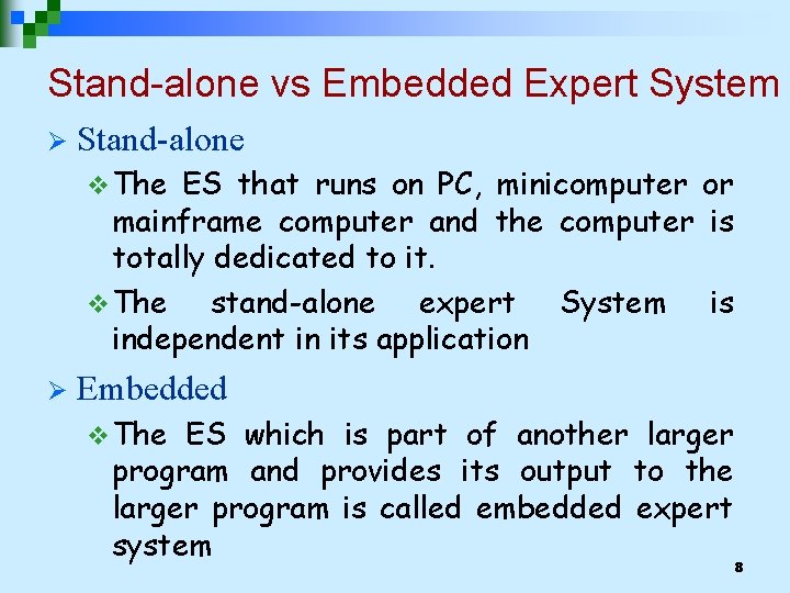 Stand-alone vs Embedded Expert System Ø Stand-alone v The ES that runs on PC,