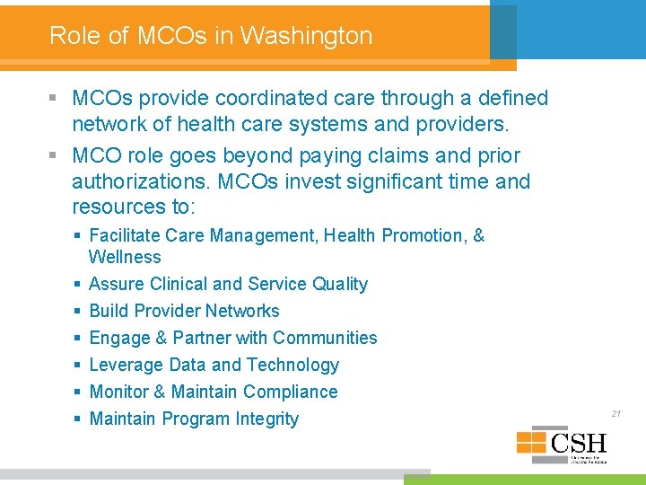 Role of MCOs in Washington § MCOs provide coordinated care through a defined network