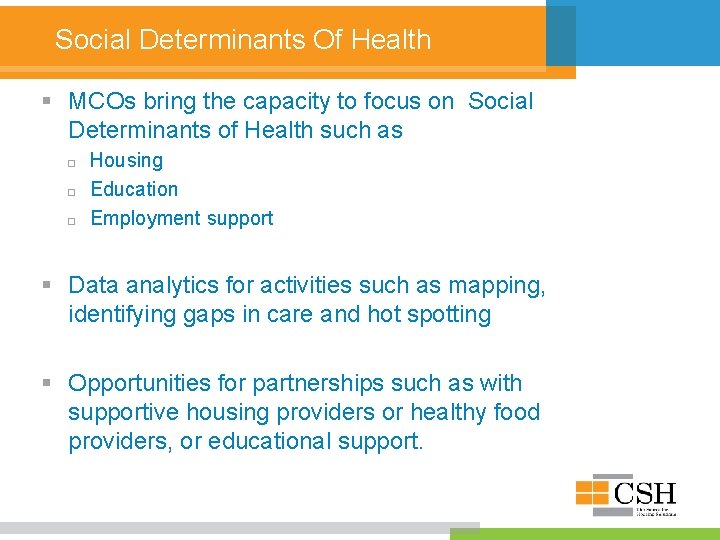 Social Determinants Of Health § MCOs bring the capacity to focus on Social Determinants