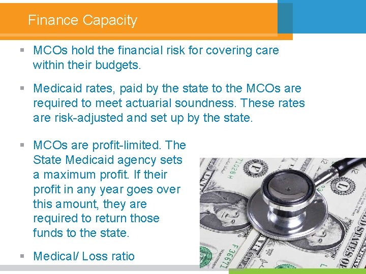 Finance Capacity § MCOs hold the financial risk for covering care within their budgets.