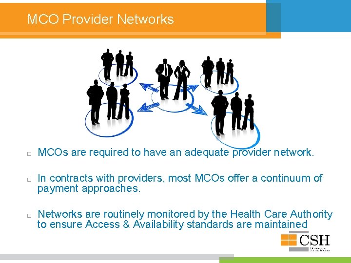 MCO Provider Networks MCOs are required to have an adequate provider network. In contracts