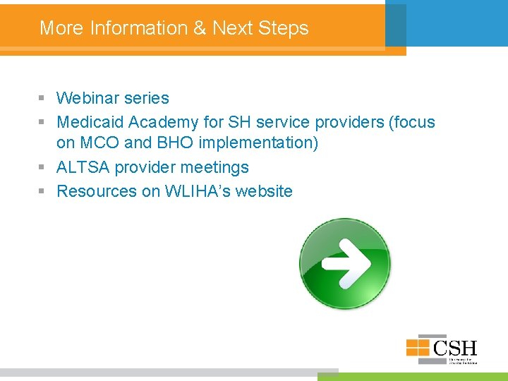 More Information & Next Steps § Webinar series § Medicaid Academy for SH service