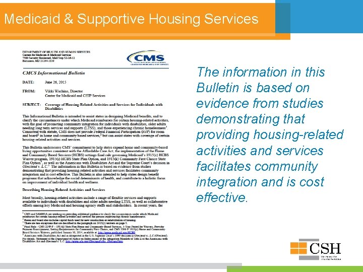 Medicaid & Supportive Housing Services The information in this Bulletin is based on evidence