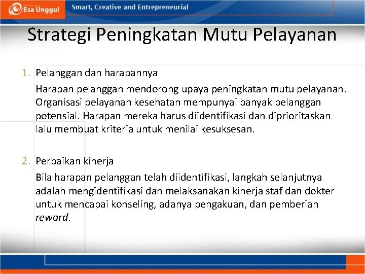 Strategi Peningkatan Mutu Pelayanan 1. Pelanggan dan harapannya Harapan pelanggan mendorong upaya peningkatan mutu