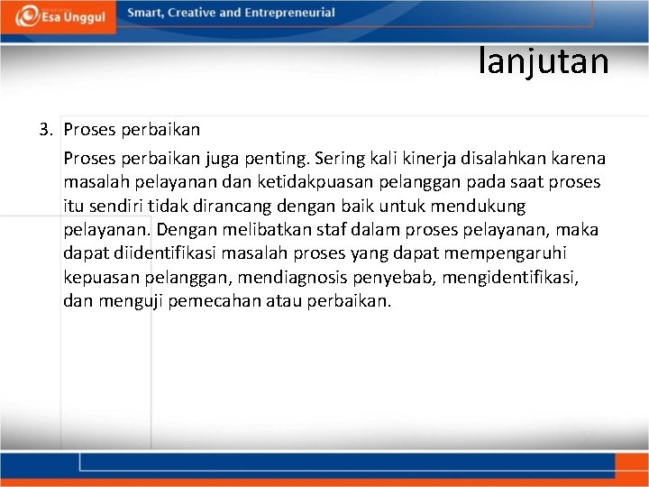 lanjutan 3. Proses perbaikan juga penting. Sering kali kinerja disalahkan karena masalah pelayanan dan