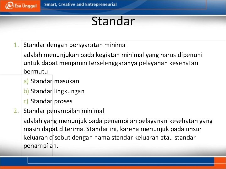 Standar 1. Standar dengan persyaratan minimal adalah menunjukan pada kegiatan minimal yang harus dipenuhi