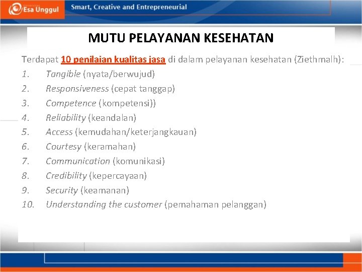 MUTU PELAYANAN KESEHATAN Terdapat 10 penilaian kualitas jasa di dalam pelayanan kesehatan (Ziethmalh): 1.