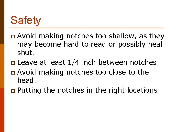 Safety Avoid making notches too shallow, as they may become hard to read or