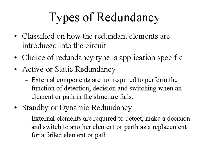 Types of Redundancy • Classified on how the redundant elements are introduced into the