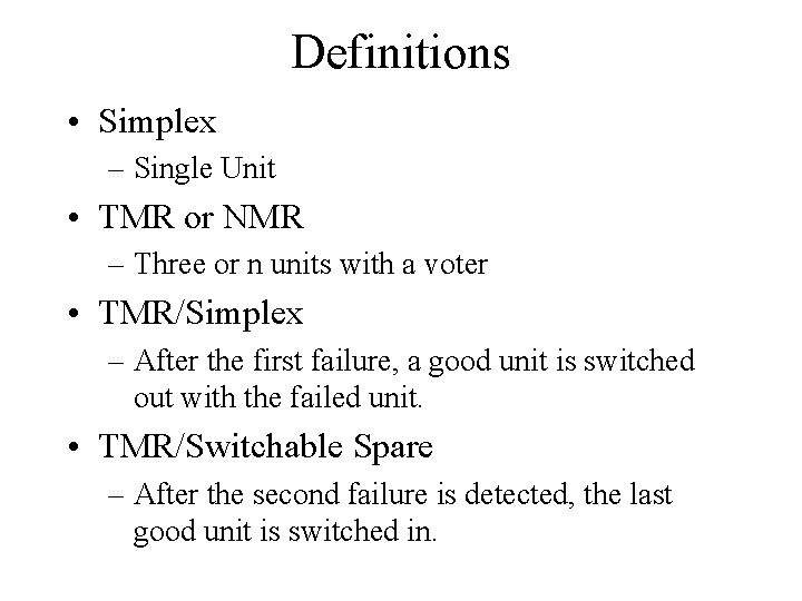 Definitions • Simplex – Single Unit • TMR or NMR – Three or n