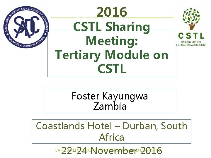 2016 CSTL Sharing Meeting: Tertiary Module on CSTL Foster Kayungwa Zambia Coastlands Hotel –