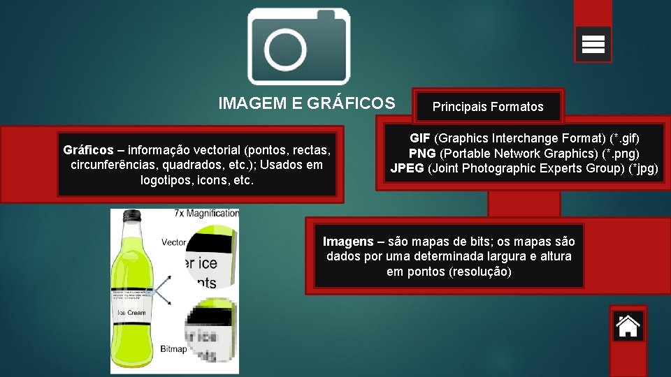 IMAGEM E GRÁFICOS Gráficos – informação vectorial (pontos, rectas, circunferências, quadrados, etc. ); Usados