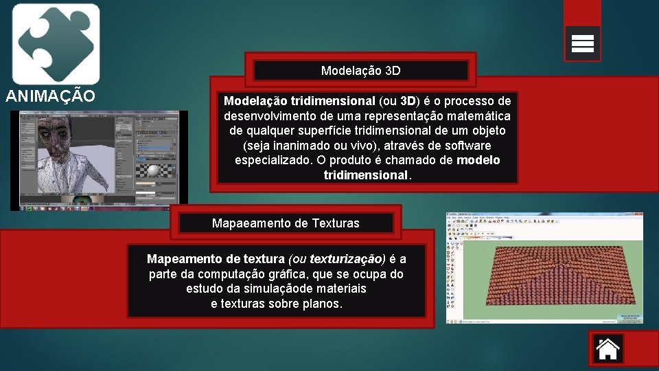 Modelação 3 D ANIMAÇÃO Modelação tridimensional (ou 3 D) é o processo de desenvolvimento