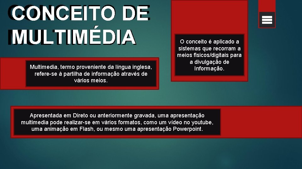 CONCEITO DE MULTIMÉDIA Multimedia, termo proveniente da língua inglesa, refere-se à partilha de informação