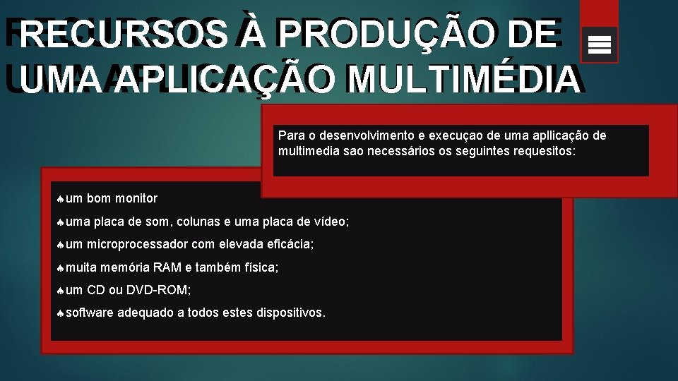 RECURSOS DE RECURSOS À À PRODUÇÃO DE UMAAPLICAÇÃO MULTIMÉDIA UMA Para o desenvolvimento e