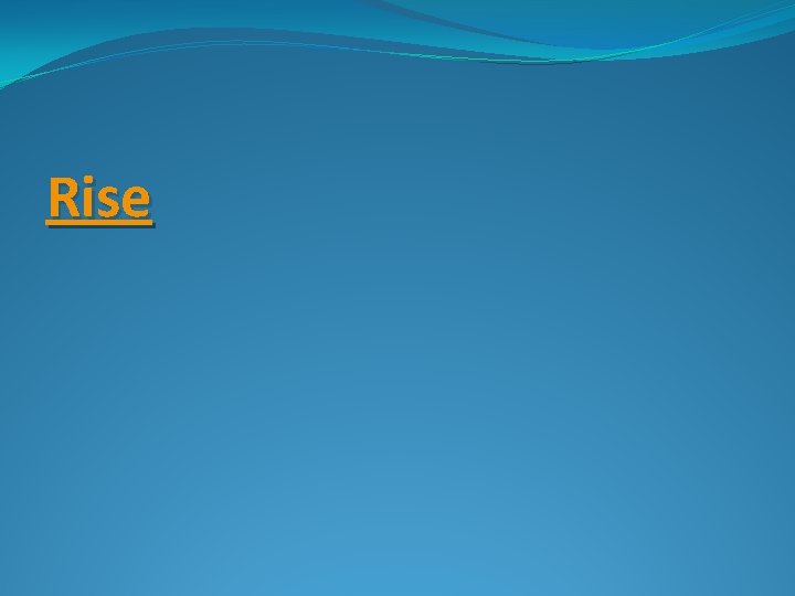 Rise 