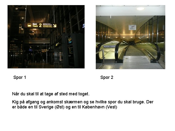 Spor 1 Spor 2 Når du skal til at tage af sted med toget.
