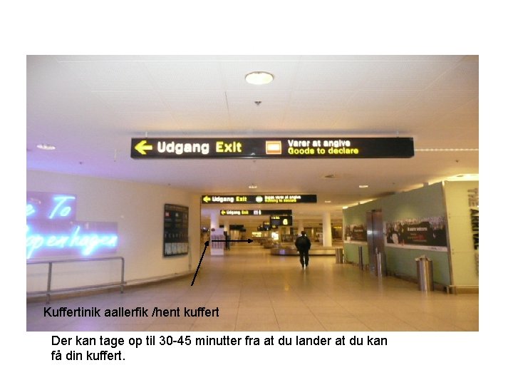Kuffertinik aallerfik /hent kuffert Der kan tage op til 30 -45 minutter fra at