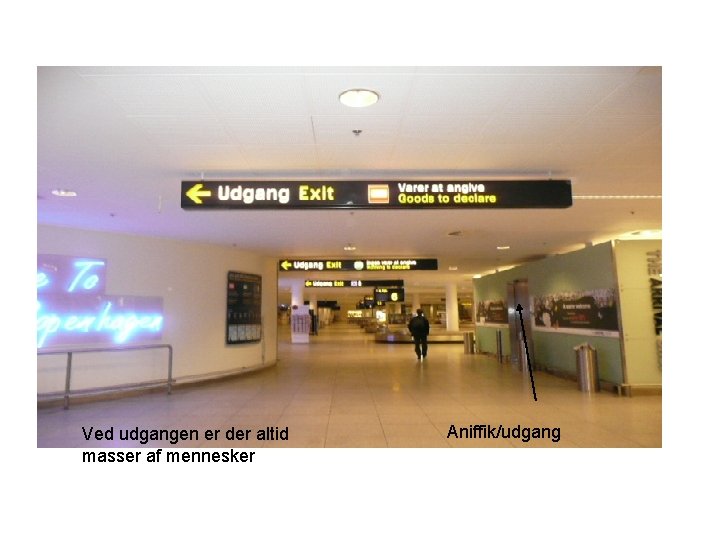 Ved udgangen er der altid masser af mennesker Aniffik/udgang 