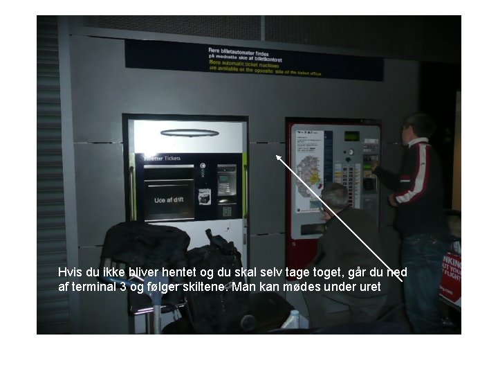 Hvis du ikke bliver hentet og du skal selv tage toget, går du ned