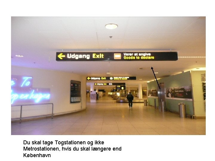 Du skal tage Togstationen og ikke Metrostationen, hvis du skal længere end København 