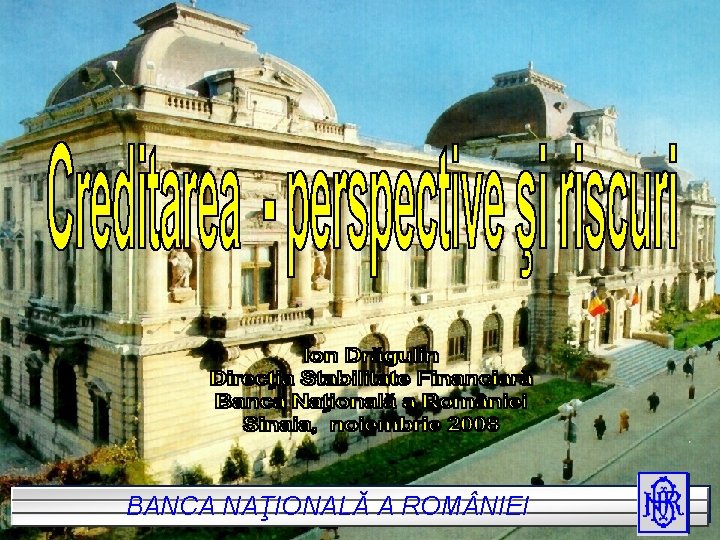 BANCA NAŢIONALĂ A AROM NIEI BANCA NAŢIONALĂ ROM NIEI 