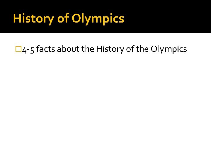 History of Olympics � 4 -5 facts about the History of the Olympics 