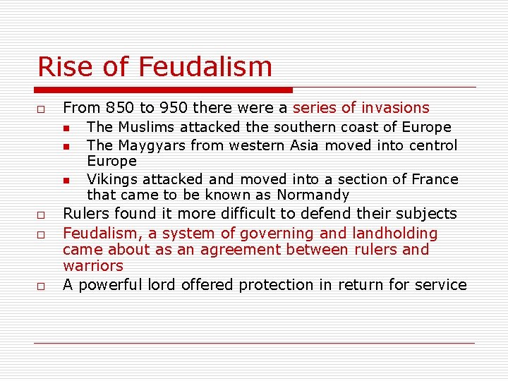 Rise of Feudalism o o From 850 to 950 there were a series of