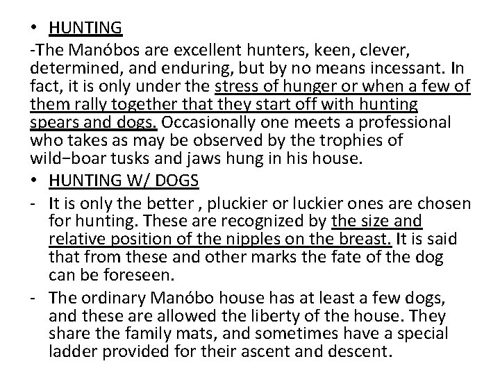  • HUNTING -The Manóbos are excellent hunters, keen, clever, determined, and enduring, but